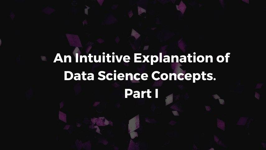 An Intuitive Explanation Of Data Science Concepts Part I Ds Ai Ml And Dl In Simple Words Data Science Ua